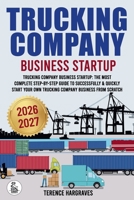 Tracking Company Business Startup: The most complete Step-by-Step Guide to successfully & quickly start your own trucking company business from scratch B0GGY9V46Y Book Cover