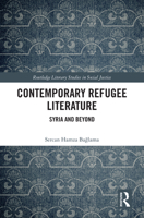 Contemporary Refugee Literature: Syria and Beyond (Routledge Literary Studies in Social Justice) 1032756314 Book Cover