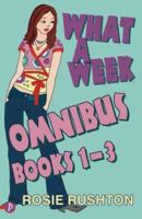 What a Week Omnibus: "What a Week to Fall in Love", "What a Week to Make It Big", "What a Week to Break Free" v. 1-3 (What a Week): "What a Week to Fall ... a Week to Break Free" v. 1-3 (What a Week) 1853408662 Book Cover