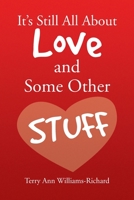 It's Still All about Love and Some Other Stuff 1436392969 Book Cover
