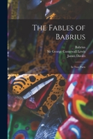 The Fables of Babrius: In Two Parts; Translated Into English Verse (Classic Reprint) 1015240062 Book Cover