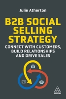 B2B Social Selling Strategy: Connect with Customers, Build Relationships and Drive Sales 1398604496 Book Cover