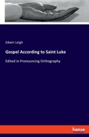 Gospel According to Saint Luke: Edited in Pronouncing Orthography 1013690168 Book Cover