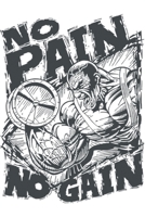 No Pain No Gain : Motivational Art ,Daily Fitness Sheet ,Bodybuilding Journal, Physical Fitness Journal, Fitness Log Books, Workout Log Books for Men, Soft Black Cover, Keep Healthy and on Track (6 X 1651676356 Book Cover