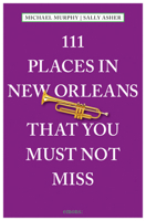 111 Places in New Orleans That You Must Not Miss 3954516454 Book Cover