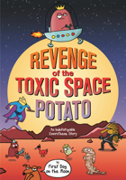Revenge of the Toxic Space Potato: An Indefatigable EnviroTeens Story 1761066773 Book Cover