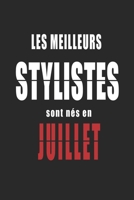 Les Meilleurs Stylistes sont n�s en Juillet carnet de notes: Carnet de note pour les Stylistes n�s en Juillet cadeaux pour un ami, une amie, un coll�gue ou un coll�gue, quelqu'un de la famille n� en J B0848T3398 Book Cover