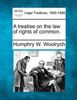 A treatise on the law of rights of common. 1240146434 Book Cover