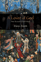 A Lover of God: The Ecstatic Sufi Nūrī 143849842X Book Cover