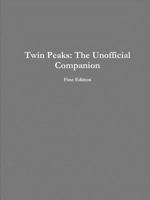 Twin Peaks: The Unofficial Companion 1312891386 Book Cover
