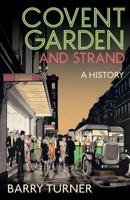 Covent Garden and Strand: A History 1912914778 Book Cover