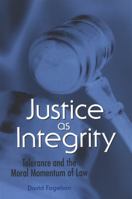 Justice As Integrity: Tolerance And the Moral Momentum of Law (Suny Series in American Constitutionalism) 0791467635 Book Cover