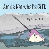 Annie Narwhal's Gift B09RG5J11J Book Cover