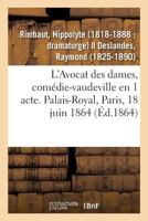 L'Avocat des dames, comédie-vaudeville en 1 acte. Palais-Royal, Paris, 18 juin 1864 2329134665 Book Cover