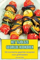 Het Tijdloze Gegrilde Kookboek (Dutch Edition) 1836875495 Book Cover