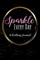 Sparkle Every Day: A 12-Week Wellness Journal for Self-Care, Good Health and Gratitude 1695843770 Book Cover