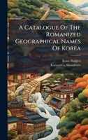 A Catalogue Of The Romanized Geographical Names Of Korea 1024250628 Book Cover