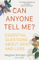 Can Anyone Tell Me?: Essential Questions about Grief and Loss 1649632592 Book Cover