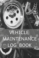 Vehicle Maintenance Log Book: With pre-printed pages, Repairs And Maintenance Record Book for Cars, Trucks, Motorcycles and Other Vehicles, Car ... Repairs Journal, Interior Car Accessories 1699689105 Book Cover