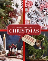 Big Book of Christmas : Holiday Recipes and Decorating Ideas for Celebrations with Family and Friends 1419792164 Book Cover