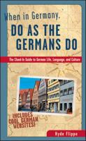 When in Germany, Do as the Germans Do: The Clued-In Guide to German Life, Language, and Culture 0844225533 Book Cover