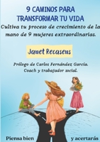 9 caminos para transformar tu vida.: Cultiva tu proceso de crecimiento de la mano de 9 mujeres extraordinarias. 1447808223 Book Cover