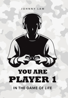 You Are Player 1: In the Game of Life 1543783481 Book Cover