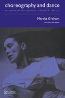 Martha Graham: A special issue of the journal Choreography and Dance (Choreography and Dance: An International Journal, Vol 5 Part 2) 9057550989 Book Cover