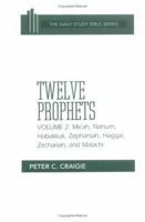 Twelve Prophets: Micah, Nahum, Habakkuk, Zephaniah, Haggai, Zechariah, and Malachi (Daily Study Bible Series)