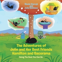 The Adventures of Jolie and Her Best Friends Hamilton and Bacorama: Being The Best That You Can Be 1662400241 Book Cover