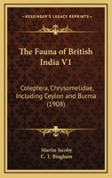 The Fauna Of British India V1: Coleptera, Chrysomelidae, Including Ceylon And Burma (1908) 116103594X Book Cover