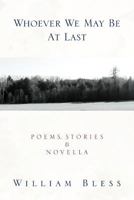 Whoever We May Be at Last 1477141146 Book Cover