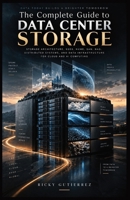 The Complete Guide to Data Center Storage B0HJTGFYG1 Book Cover