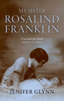 My Sister Rosalind Franklin: A Family Memoir 0199699623 Book Cover