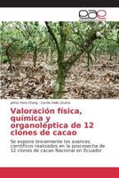 Valoración física, química y organoléptica de 12 clones de cacao 3639782542 Book Cover