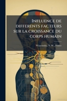 Influence De Differents Facteurs Sur La Croissance Du Corps Humain (1907) 1142953564 Book Cover