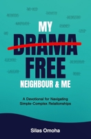 My Drama Free Neighbour & Me: A Devotional for Navigating Simple-Complex Relationships 1068345004 Book Cover