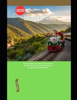 Mexique en train 2026: Guide complet du voyage en train à travers les villes, les côtes, les ruines antiques et les trésors cachés du Mexique (Explore the World by Train in 2026) (French Edition) B0GR528T2L Book Cover