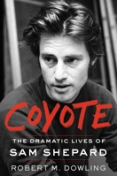 Coyote: The Life and Work of Sam Shepard 1501195735 Book Cover