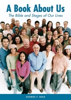 A Book About Us: The Bible and Stages of Our Lives 0877853266 Book Cover