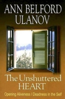 The Unshuttered Heart: Opening To Aliveness / Deadness in the Self 0687494664 Book Cover