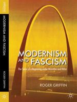 Modernism and Fascism: The Sense of a Beginning under Mussolini and Hitler 140398784X Book Cover