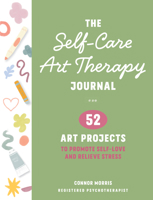 Self-Care Art Journal : 52 Art Activities to Promote Self-Love and Relieve Stress 1684621070 Book Cover