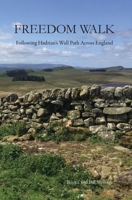 Freedom Walk: Following Hadrian's Wall Path Across England 1038302005 Book Cover