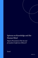 Spinoza on Knowledge and the Human Mind: Papers Presented at the Second Jerusalem Conference (Ethica II) 9004099816 Book Cover