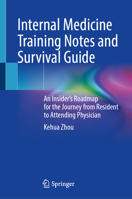 Internal Medicine Training Notes and Survival Guide: An Insider’s Roadmap for the Journey from Resident to Attending Physician 1071640380 Book Cover