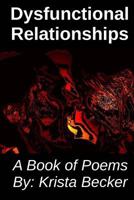 Dysfunctional Relationships: A Book of Poems 1482612917 Book Cover