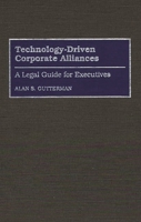 Technology-Driven Corporate Alliances: A Legal Guide for Executives 0899308430 Book Cover