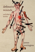 Defensive Wounds and Other Stories 1917173113 Book Cover