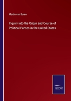 Inquiry into the Origin and Course of Political Parties in the United States 3752531649 Book Cover